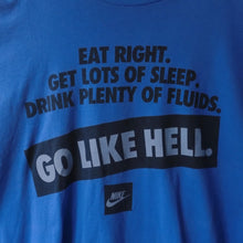 NIKE "EAT RIGHT. GET LOTS OF SLEEP. DRINK PLENTY OF FLUIDS. GO LIKE HELL" T-SHIRT