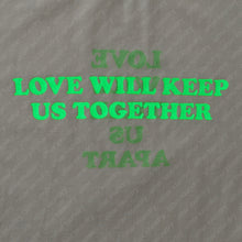 LOVE WILL KEEP US TOGETHER (TEAR US APART) S/S T-SHIRT (WHITE w/ NEON GREEN)