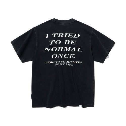 I TRIED TO BE NORMAL ONCE WASHED POCKET T-SHIRT