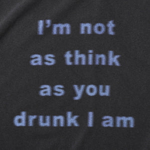 I'M NOT AS THINK AS YOU DRUNK I AM T-SHIRT