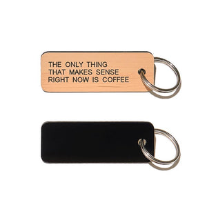 VARIOUS KEYTAGS "THE ONLY THING THAT MAKES SENSE RIGHT NOW IS COFFEE"