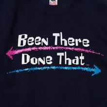 BEEN THERE DONE THAT SWEATSHIRT