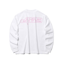 “THE WORLD IS GOING TO AN END ! “ LONG SLEEVE T-SHIRT