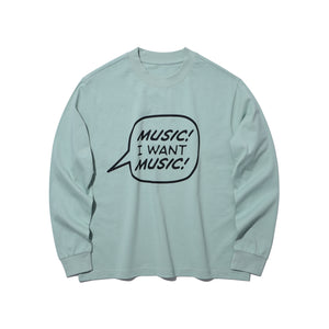 MUSIC! I WANT MUSIC! LONG SLEEVE T-SHIRT