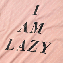 I AM LAZY, YOU ARE BUSY T-SHIRT