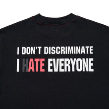 I DON'T DISCRIMINATE, I HATE EVERYONE T-SHIRT
