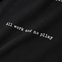 ALL WORK NO PLAY LONG SLEEVE T-SHIRT