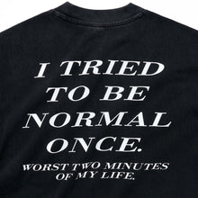 I TRIED TO BE NORMAL ONCE WASHED POCKET T-SHIRT