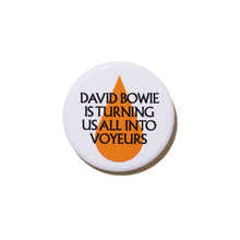 VICTORIA & ALBERT MUSEUM'S 2013 "DAVID BOWIE IS TURNING US ALL INTO VOYEURS" BUTTON BADGE (SET)