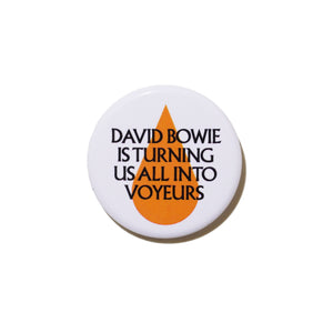 VICTORIA & ALBERT MUSEUM'S 2013 "DAVID BOWIE IS TURNING US ALL INTO VOYEURS" BUTTON BADGE (SET)